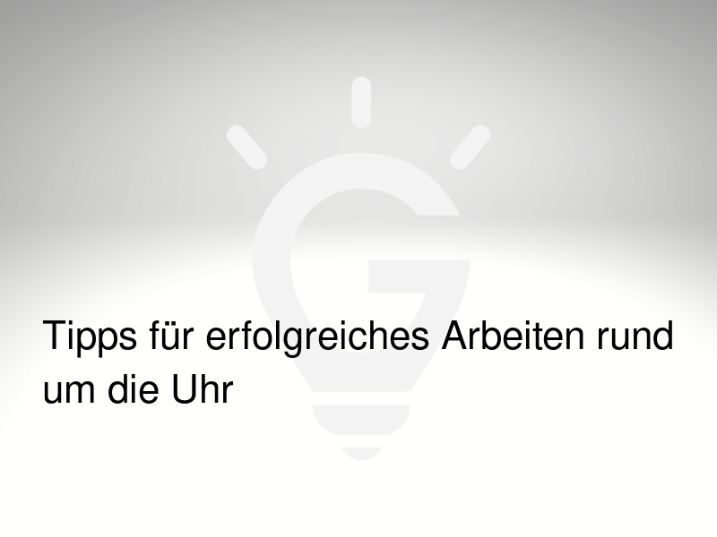 24/7-Arbeit